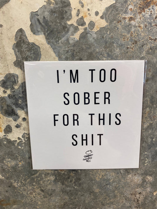 I'm Too Sober Magnet