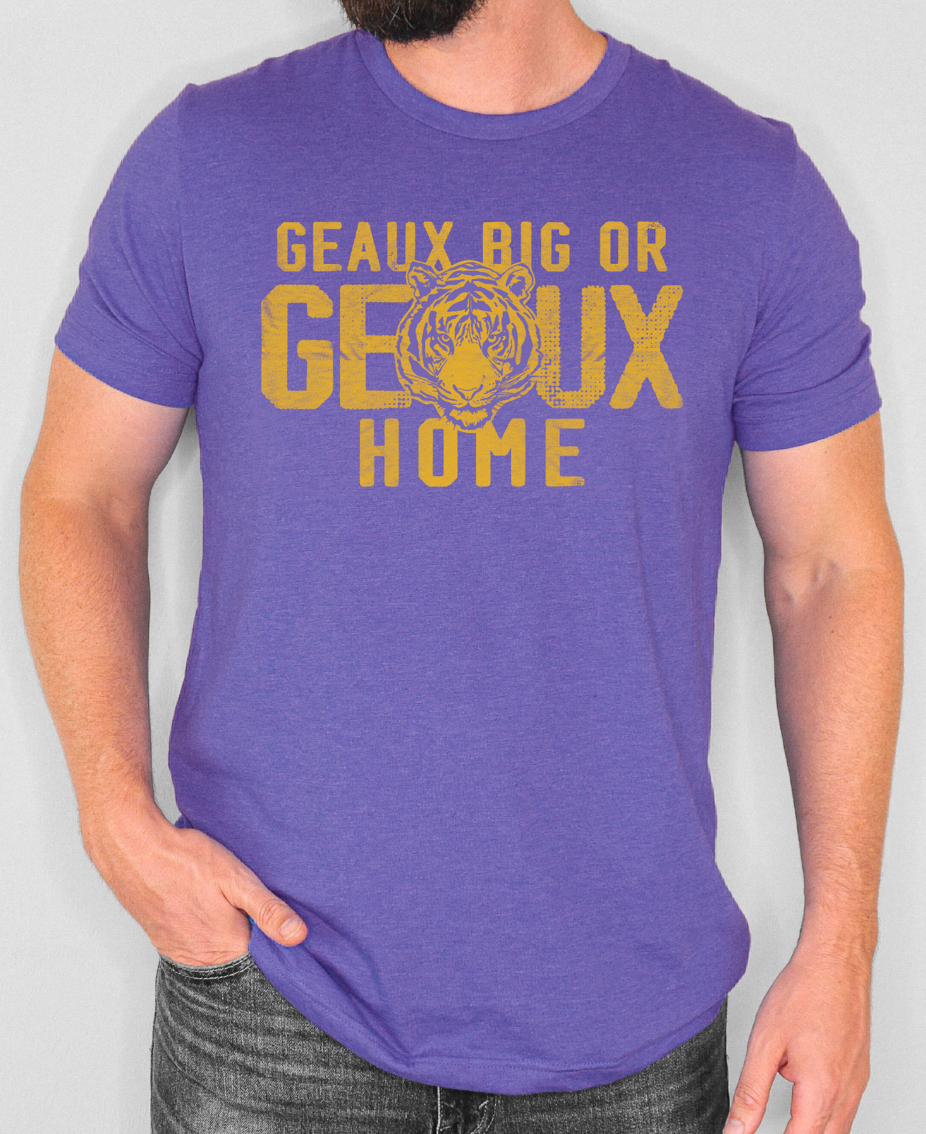 LSU Tigers Game Day T-Shirt - Geaux Big or Geaux Home