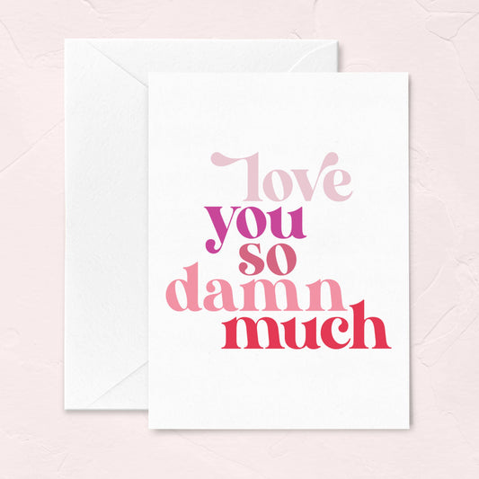 Love You So Damn Much Valentine's Day Greeting Card